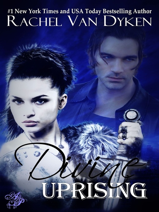 Title details for Divine Uprising by Rachel Van Dyken - Available